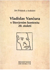 Kniha Vladislav Vančura v literárním kontextu 20. století z knihovny Jiřího Mahena