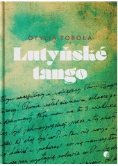 Kniha Lutyňské tango a jiné válečné příběhy z Těšínska z knihovny Jiřího Mahena