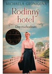 Kniha Rodinný hotel: Dny rozhodnutí z knihovny Jiřího Mahena